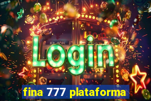 fina 777 plataforma